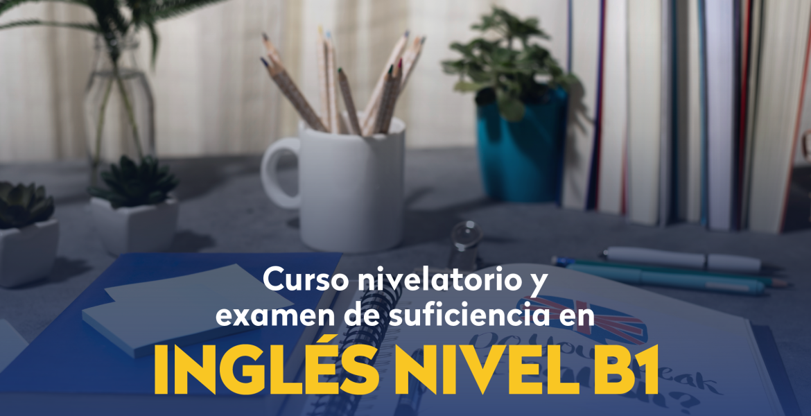 curso nivelatorio y examen de sufucuencia B1