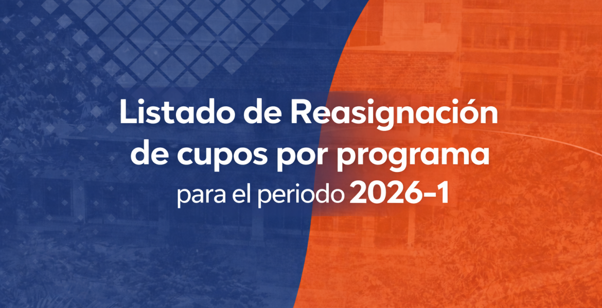 Reasignación de cupos por programa para el periodo 2026-1