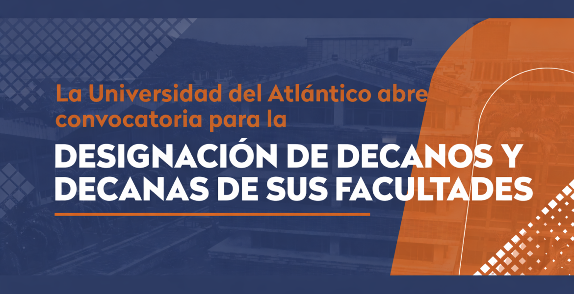 convocatoria para la designación de decanos y decanas de sus facultades