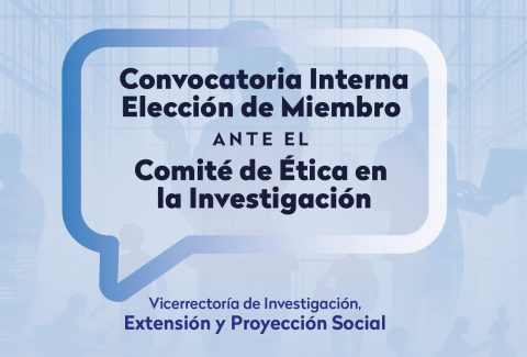 Convocatoria interna - Elección de un miembro ante el comité de ética en la investigación