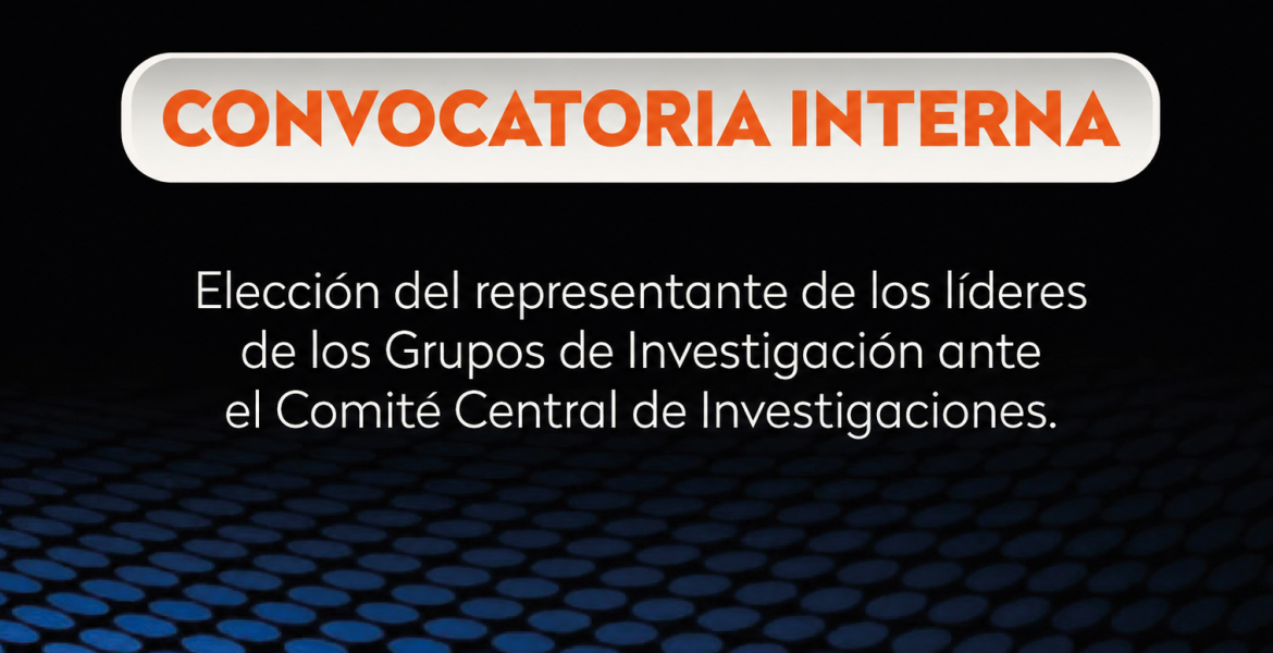 Elección del representante de los líderes de los Grupos de Investigación ante el Comité Central de Investigaciones