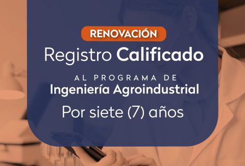 Ministerio de Educación renueva registro calificado del programa de Ingeniería Agroindustrial de Uniatlántico por siete años