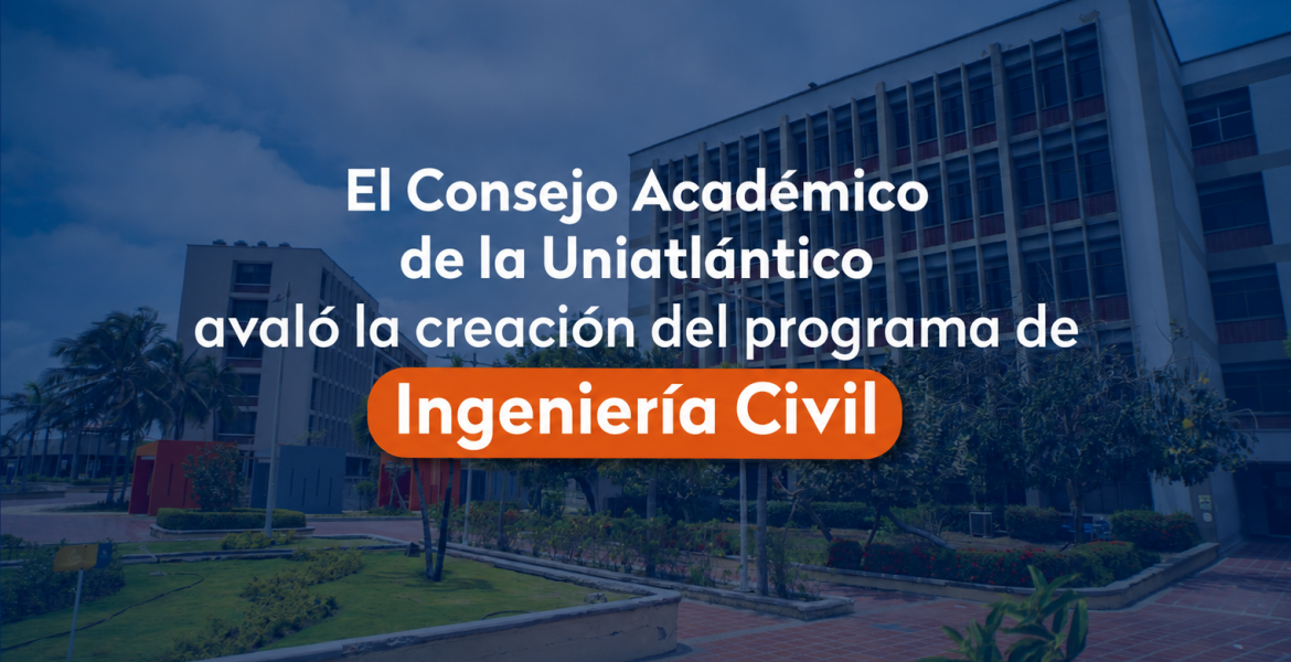 Consejo Académico de la Universidad del Atlántico avaló la creación del programa de Ingeniería Civil